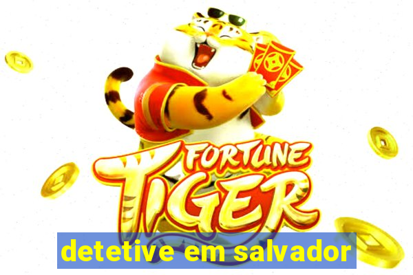 detetive em salvador